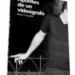 Entrevista: Ruben Pouquette autor del libro “APUNTES DE UN VIDEOGRAFO”