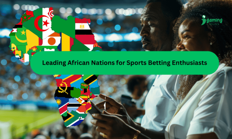 Principais países africanos para participantes de apostas esportivas -iGaming AFRIKA