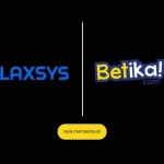 Galaxsys faz parceria com Betika para expandir horizontes de jogos na África -iGaming AFRIKA